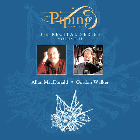 Allan MacDonald and Gordon Walker - The Piping Centre Third Recital Series (1998) - Vol. II
