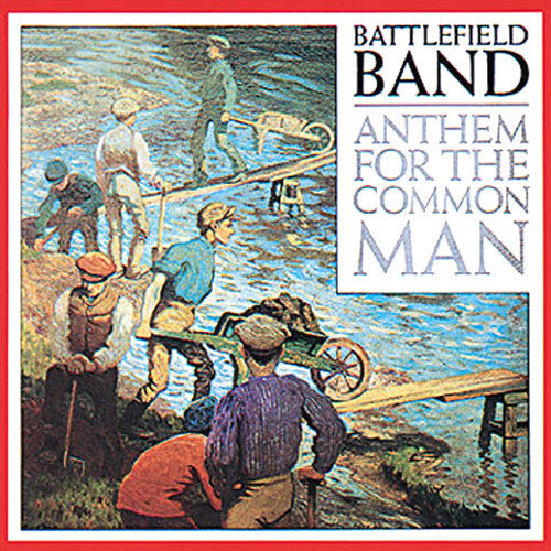 Battlefield Band - Anthem For The Common Man
