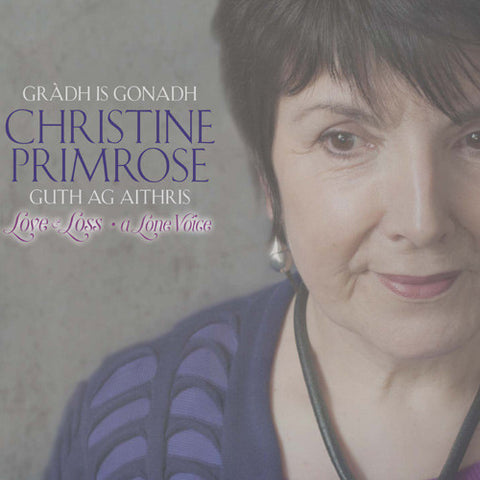 Christine Primrose - Gràdh is Gonadh – Guth ag aithris (Love and Loss – A Lone Voice)