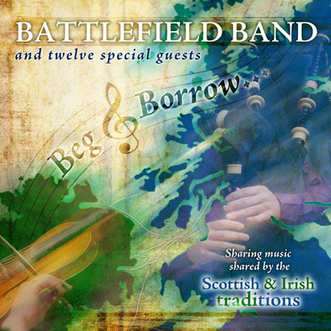 Battlefield Band and Special Guests - Beg & Borrow: music shared by the Scottish & Irish traditions