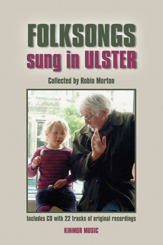 Folksongs Sung in Ulster, collected by Robin Morton  (Book and CD)